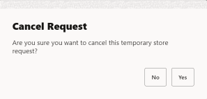 Cancel Temporary Store Request Confirmation