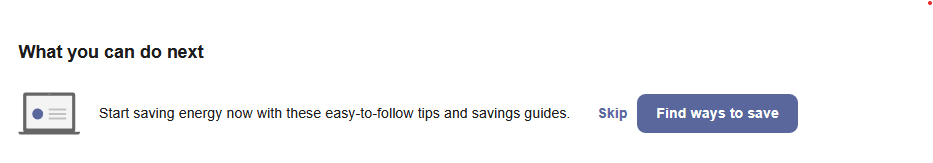 Screenshot of Next Best Action banner prompting customers to click to find more ways to save. Screenshot of Next Best Action banner prompting customers to click to find more ways to save.