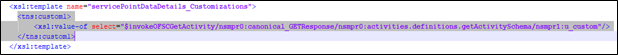 xsl file detail. tns:custom1 has been wrapped with the xsl:template tags.