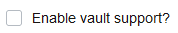Click to expand Check box rendering for Enable vault support? variable.