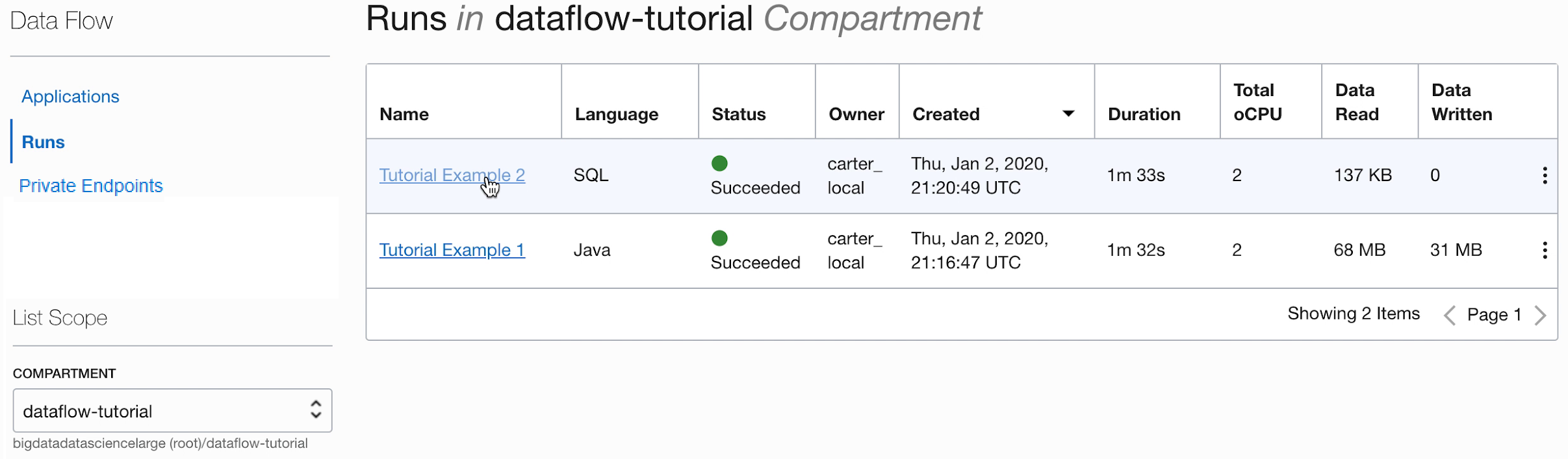 A página Execuções com os dois aplicativos criados até agora neste tutorial, em ordem cronológica inversa. Cada um teve apenas uma execução. A tabela que lista os aplicativos contém nove colunas, Nome, Linguagem, Status, Proprietário, Criado em, Duração, Total de oCPUs, Leitura de Dados e Dados Gravados. O status doExemplo 2 do Tutorial é Bem-sucedido e as outras células da tabela são preenchidas.
